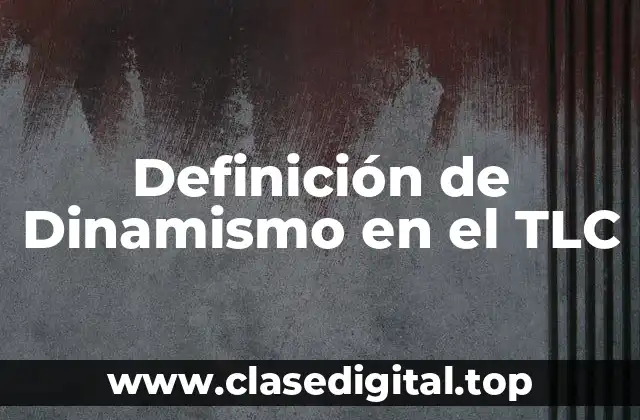 Definición de Dinamismo en el TLC