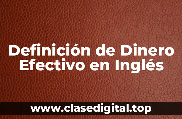 Definición de Dinero Efectivo en Inglés