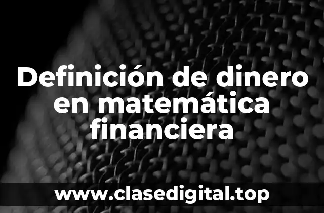 Definición de dinero en matemática financiera
