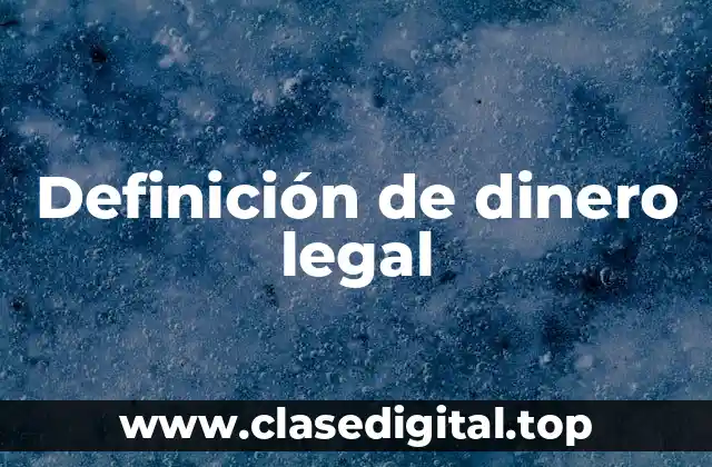 Definición de dinero legal