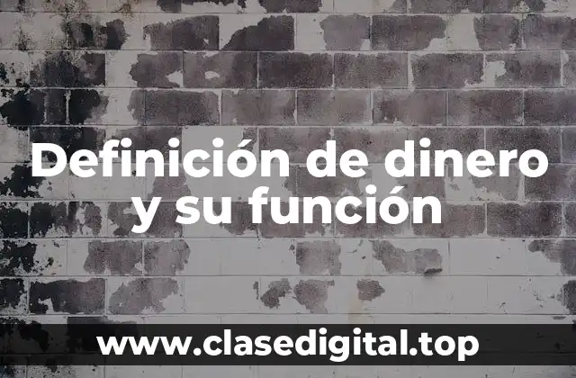 Definición de dinero y su función