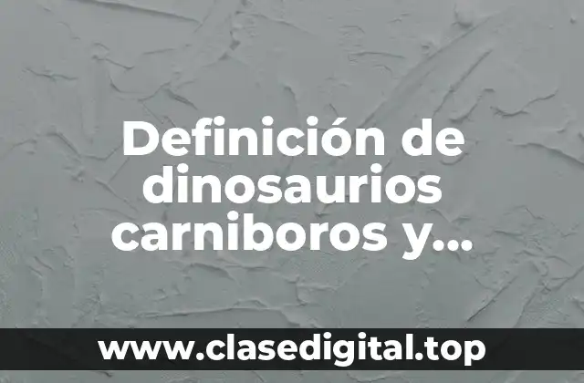 Definición técnica de dinosaurio carniboro