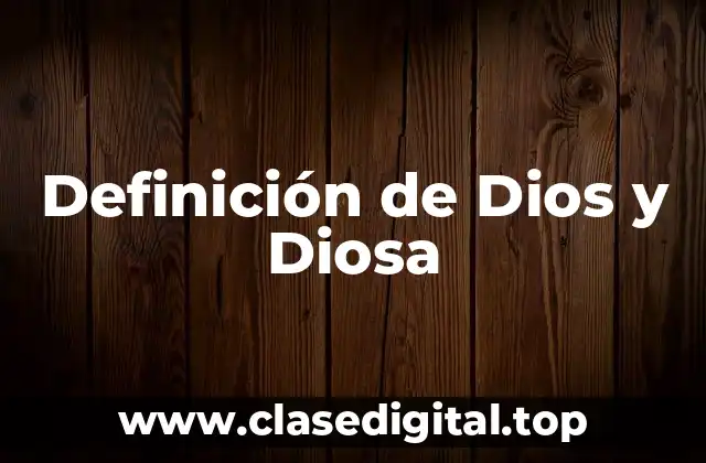 Definición de Dios y Diosa