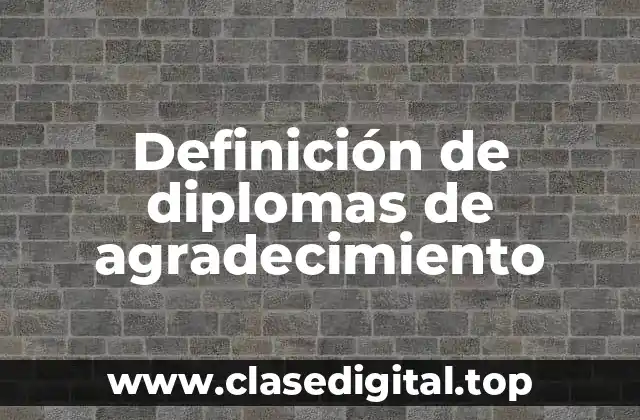 Definición de diplomas de agradecimiento