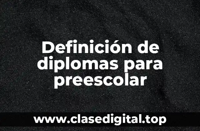 Definición de diplomas para preescolar