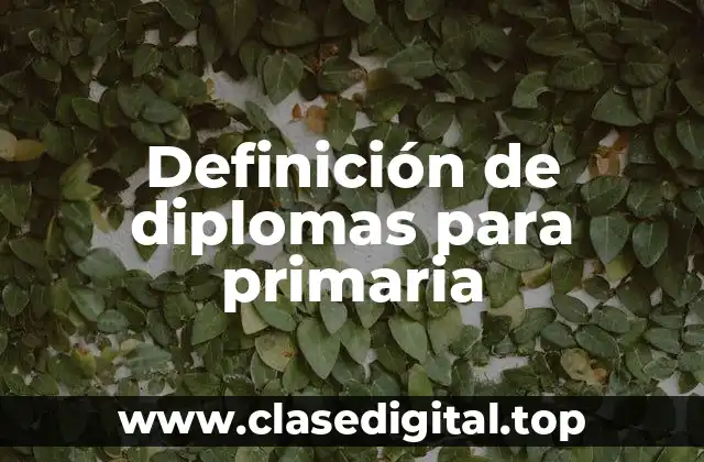 Definición de diplomas para primaria