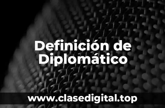 Definición de Diplomático