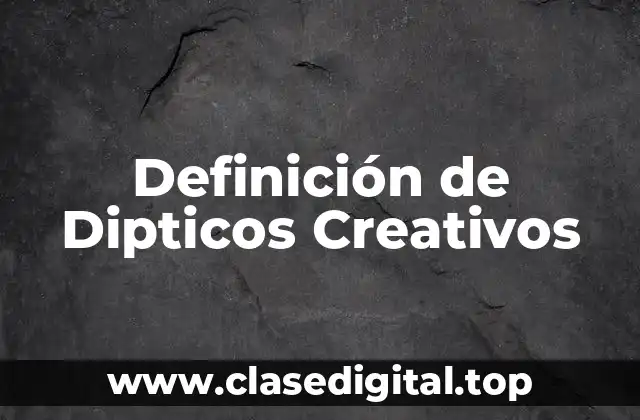 Definición de Dipticos Creativos