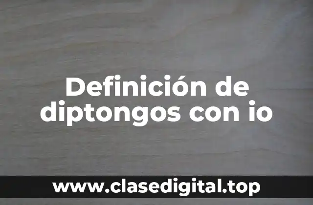 Ejemplos de diptongos con io