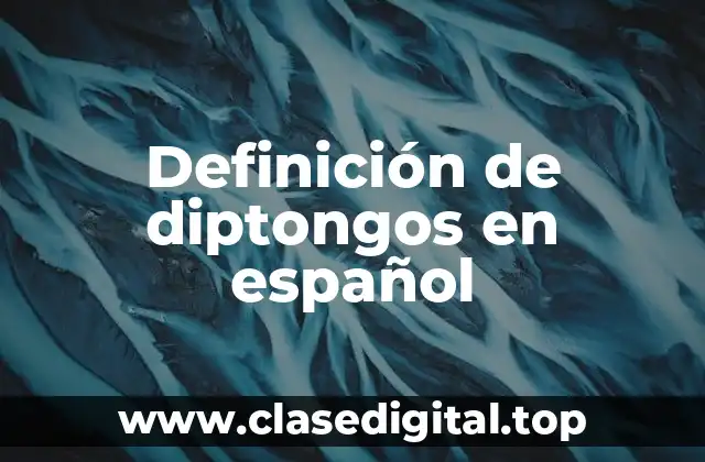 Definición de diptongos en español