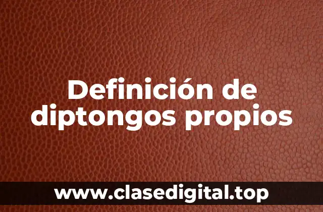 Definición de diptongos propios