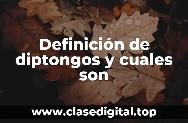 Definición de diptongos y cuales son