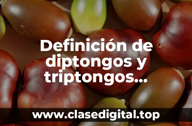 Definición de diptongos y triptongos separados en silabas