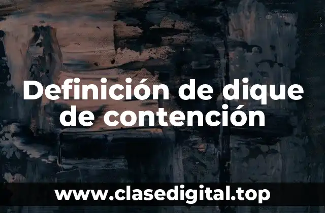 Definición de dique de contención