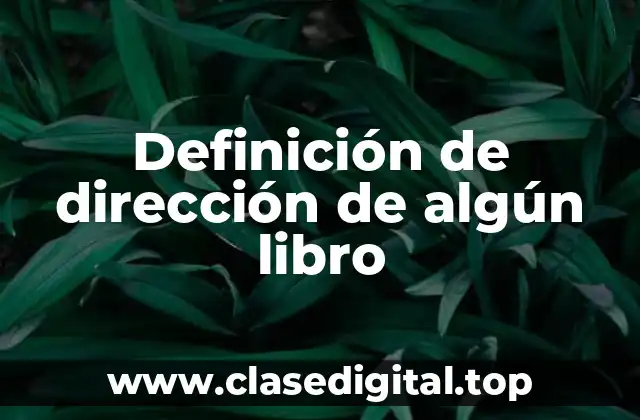 Definición de dirección de algún libro