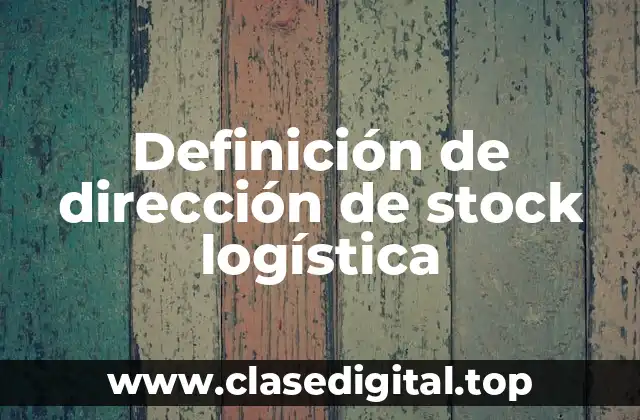 Definición de dirección de stock logística