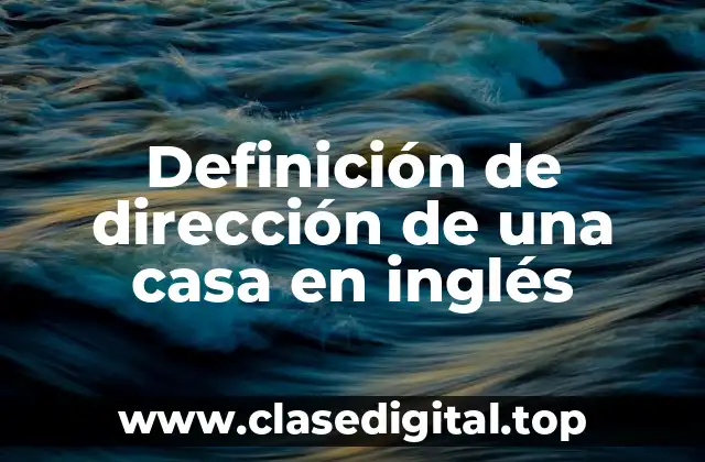 Definición de dirección de una casa en inglés