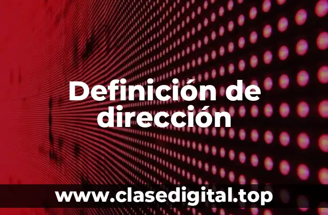 Definición técnica de dirección