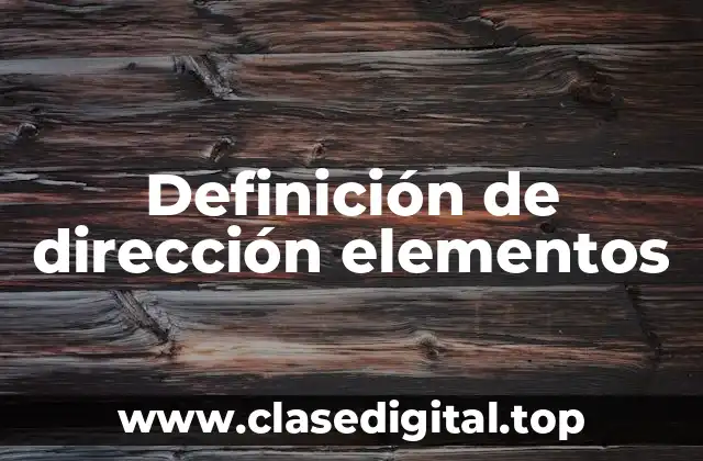 Definición de dirección elementos