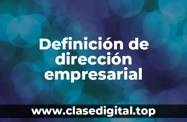 Definición de dirección empresarial