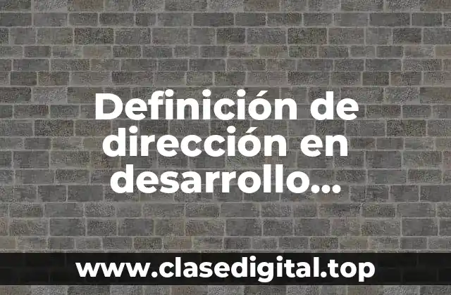 Definición de dirección en desarrollo organizacional