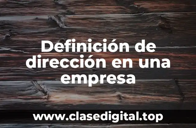 Definición de dirección en una empresa
