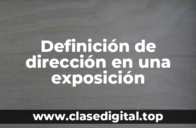 Definición de dirección en una exposición