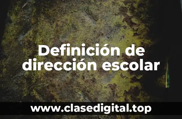 Definición de dirección escolar
