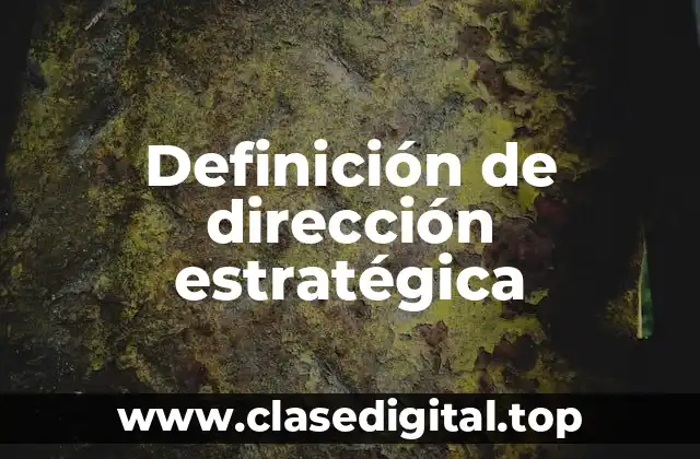 Ejemplos de dirección estratégica
