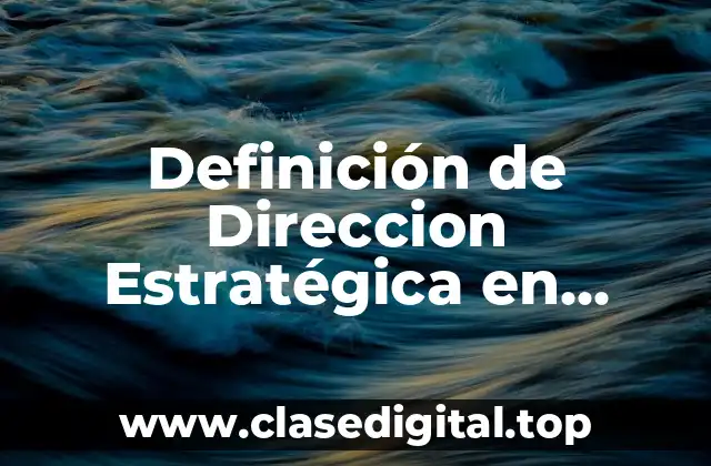 Definición de Direccion Estratégica en Planeación Operativa