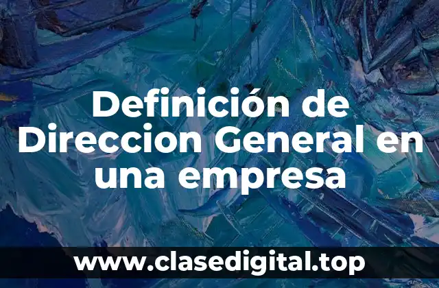 Definición de Direccion General en una empresa