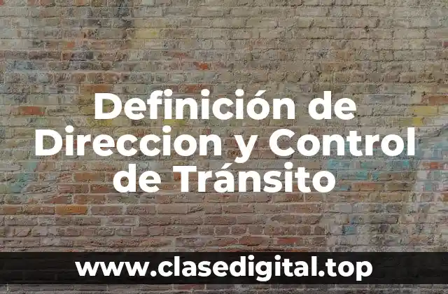 Definición de Direccion y Control de Tránsito