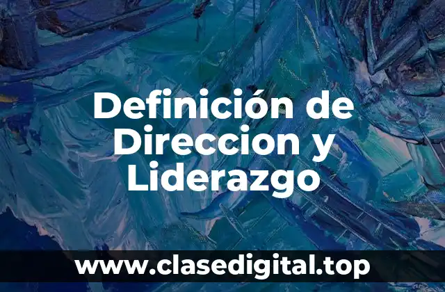 Definición de Direccion y Liderazgo