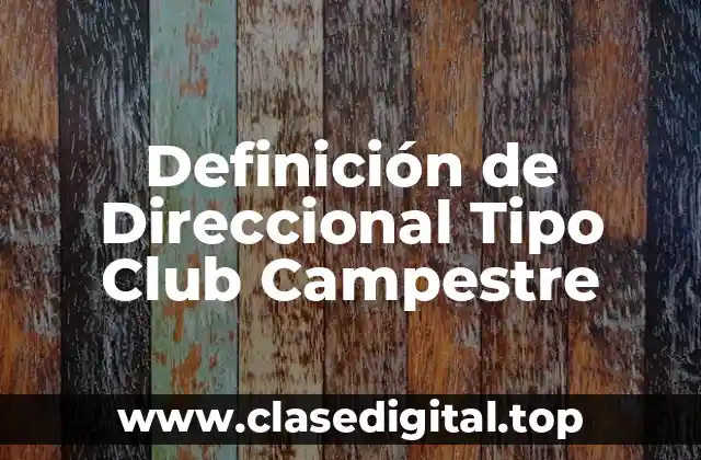 Definición de Direccional Tipo Club Campestre