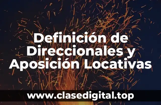 Definición de Direccionales y Aposición Locativas