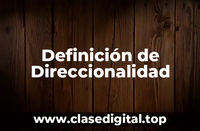 Definición de Direccionalidad
