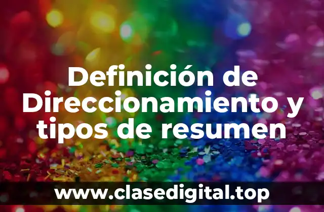 Definición de Direccionamiento y tipos de resumen