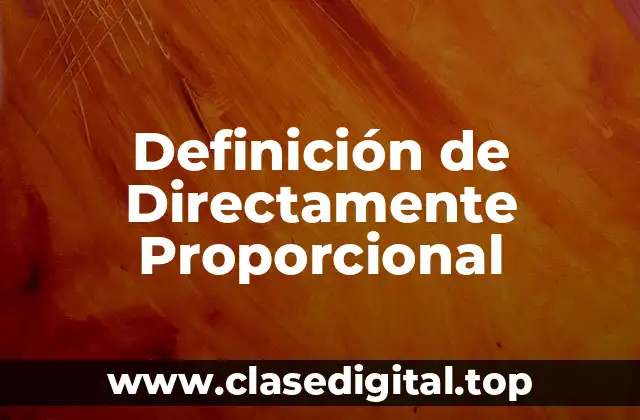 Definición de Directamente Proporcional