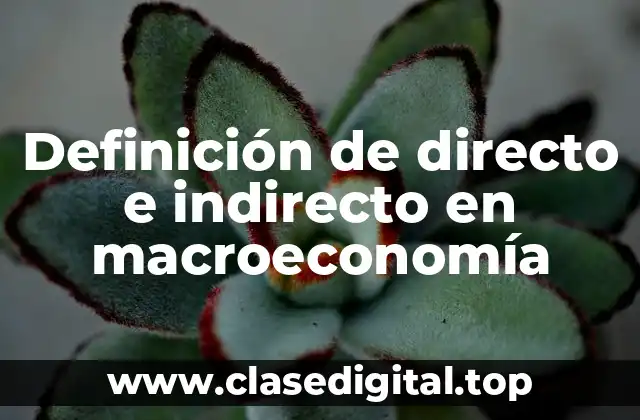 Definición de directo e indirecto en macroeconomía