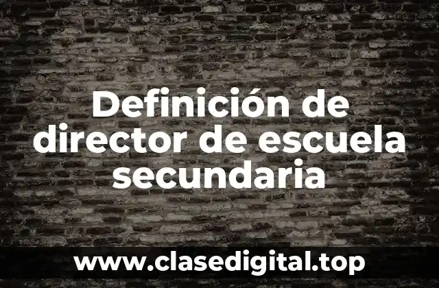 Definición de director de escuela secundaria