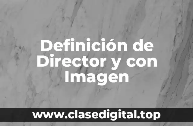 Definición de Director y con Imagen