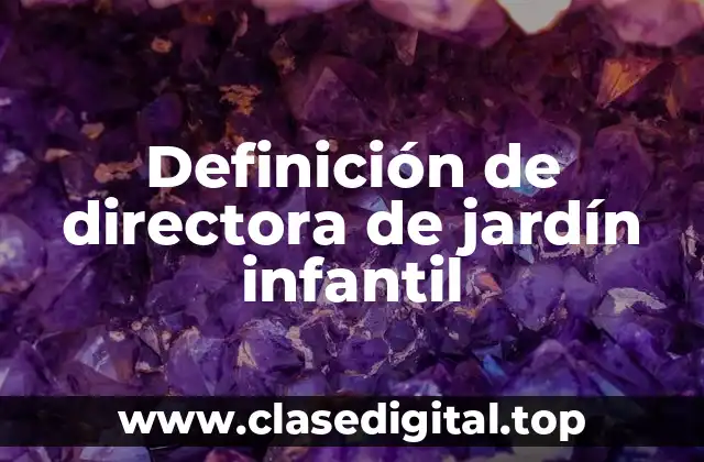 Definición de directora de jardín infantil