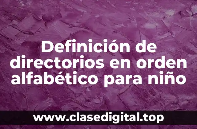 Definición de directorios en orden alfabético para niño