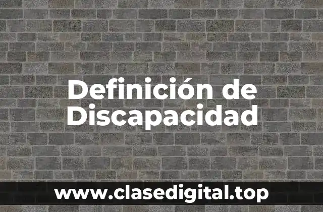 Definición técnica de discapacidad