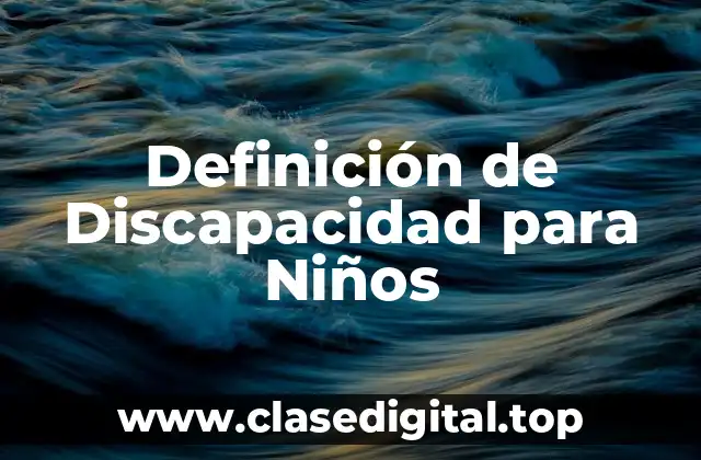 Definición de Discapacidad para Niños