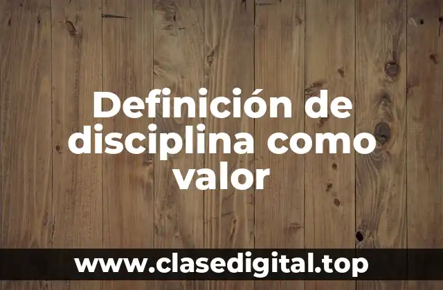 Definición de disciplina como valor