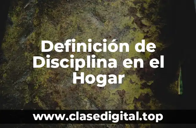 Ejemplos de Disciplina en el Hogar