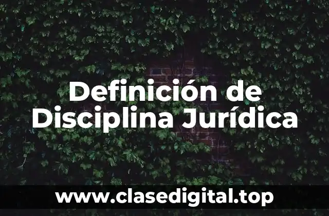 Definición de Disciplina Jurídica