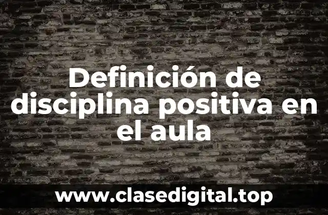 Definición de disciplina positiva en el aula