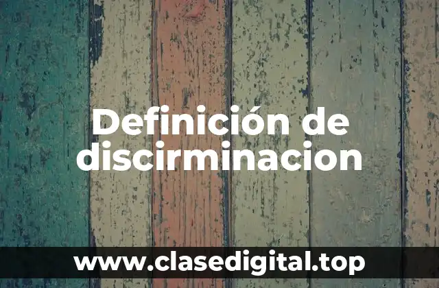 Definición de discirminacion